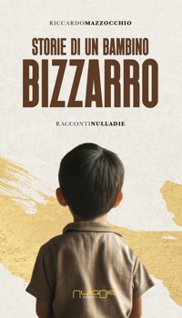 Immagine copertina libro Storie di un bambino bizzarro