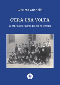 Immagine copertina libro C'era una volta. La storia nei ricordi di chi l'ha vissuta. Nuova ediz.