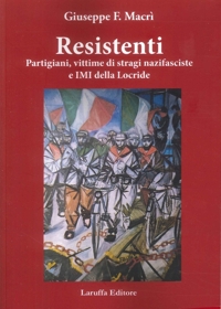 Immagine copertina libro Resistenti. Partigiani, vittime di stragi nazifasciste e IMI della Locride