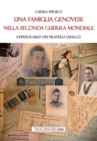 Immagine copertina libro Una famiglia genovese nella Seconda guerra mondiale. L'epistolario dei fratelli Gualco