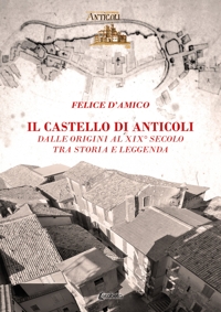 Immagine copertina libro Il castello di Anticoli. Dalle origini al XIX secolo tra storia e leggenda