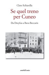 Immagine copertina libro Se quel treno per Cuneo. Da Dreyfus a Bava Beccaris
