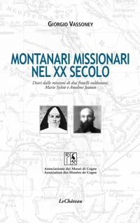 Immagine copertina libro Montanari missionari nel XX secolo. Diari dalle missioni di due fratelli valdostani: Marie Sylvie e Anselme Jeantet. Ediz. italiana e francese