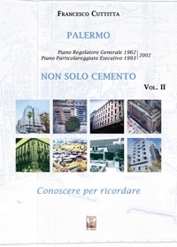Immagine copertina libro Palermo. Non solo cemento. Conoscere per ricordare. Ediz. illustrata. Vol. 2: Piano regolatore 1962. Piano Particolareggiato Esecutivo 1993/2002