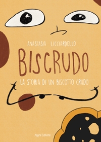 Immagine copertina libro Biscrudo. La storia di un biscotto crudo