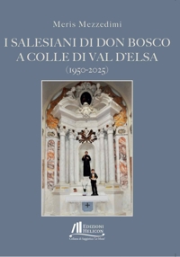 Immagine copertina libro I Salesiani di Don Bosco a Colle di Val d'Elsa (1950-2025)