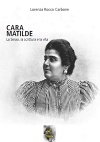Immagine copertina libro Cara Matilde la Serao, la scrittura e la vita