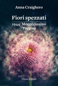 Immagine copertina libro Fiori spezzati. 1944/Montecassino Treviso