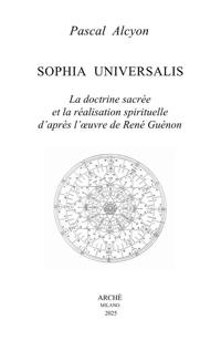 Immagine copertina libro Sophia Universalis. La doctrine sacrée et la réalisation spirituelle d'après l'œuvre de René Guénon