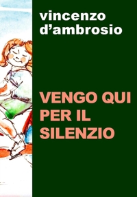 Immagine copertina libro Vengo qui per il silenzio