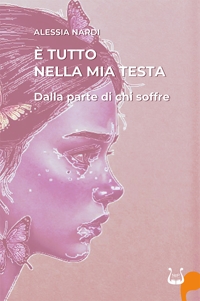 Immagine copertina libro È tutto nella mia testa. Dalla parte di chi soffre