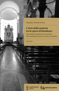 Immagine copertina libro L'arte della materia tra le opere di Randazzo. Dal visibile architettonico ed artistico all’invisibile geometrico-ermetico e simbolico