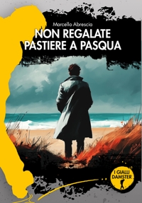 Immagine copertina libro Non regalate pastiere a Pasqua