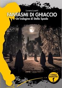 Immagine copertina libro Fantasmi di ghiaccio. Un'indagine di Stella Spada