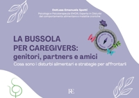Immagine copertina libro La bussola per Caregivers: genitori, partners e amici. Cosa sono i disturbi alimentari e strategie per affrontarli. Ediz. illustrata