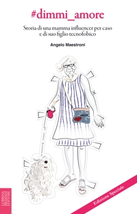 Immagine copertina libro #dimmi_amore. Storia di una mamma influencer per caso e di suo figlio tecnofobico