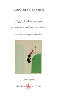 Immagine copertina libro Colui che cerca. Un poemetto e tredici poesie religiose