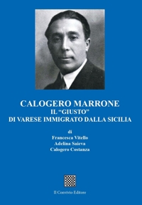 Immagine copertina libro Calogero Marrone. Il «giusto» di Varese immigrato dalla Sicilia