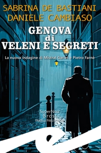 Immagine copertina libro Genova di veleni e segreti. La nuova indagine di Mistral Garlet e Pietro Farnè