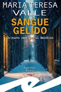 Immagine copertina libro Sangue gelido. Un nuovo caso per il Becchino