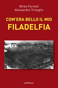 Immagine copertina libro Com'era bello il mio Filadelfia