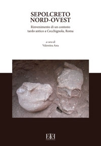 Immagine copertina libro Sepolcreto Nord-Ovest. Rinvenimento di un contesto tardo antico a Cecchignola, Roma
