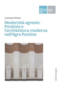 Immagine copertina libro Modernità agreste: Pontinia e l'architettura moderna nell'Agro Pontino