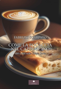 Immagine copertina libro Come la focaccia nel cappuccino. Riti e miti nelle Cinque Terre