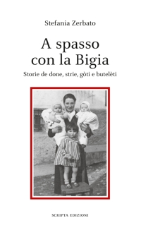 Immagine copertina libro A spasso con la Bigia. Storie de done, strie, gòti e butelèti