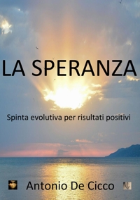 Immagine copertina libro La speranza. Spinta evolutiva per risultati positivi