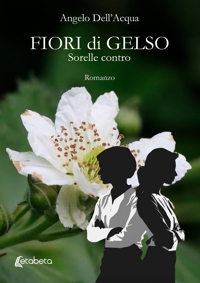 Immagine copertina libro Fiori di gelso. Sorelle contro