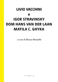 Immagine copertina libro Livio Vacchini e Igor Stravinsky, Dom Hans van der Laan, Matila C. Ghyka