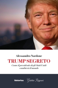 Immagine copertina libro Trump segreto. Come il presidente degli Stati Uniti cambierà il mondo