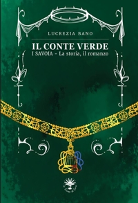 Immagine copertina libro Il conte verde. I Savoia. La storia, il romanzo