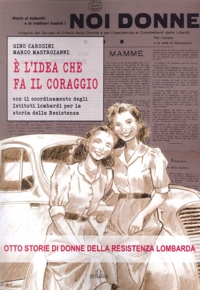 Immagine copertina libro È l'Idea che Fa il Coraggio. Otto Storie di Donne della Resistenza Lombarda
