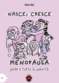 Immagine copertina libro Nasce, cresce, menopausa. Guida a tutte le pubertà