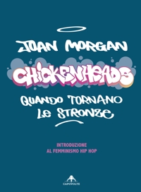 Immagine copertina libro Chickenheads: quando tornano le stronze. Introduzione al femminismo hip hop