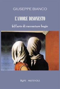 Immagine copertina libro L'amore disonesto. (e) l'arte di raccontare bugie