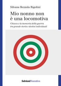 Immagine copertina libro Mio nonno non è una locomotiva. Chiasso e la memoria della guerra tra grande storia e destini individuali