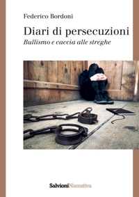 Immagine copertina libro Diari di persecuzioni. Bullismo e caccia alle streghe