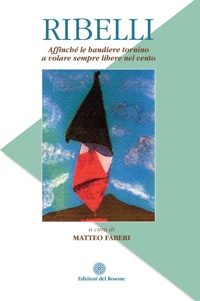 Immagine copertina libro Ribelli. Affinché le bandiere tornino a volare sempre libere nel vento