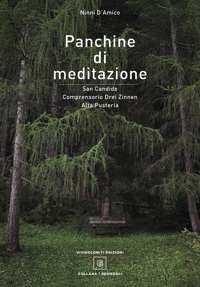 Immagine copertina libro Panchine di meditazione. San Candido Comprensorio Drei Zinnen Alta Pusteria. Ediz. illustrata