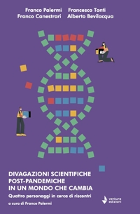 Immagine copertina libro Divagazioni scientifiche post-pandemiche in un mondo che cambia. Quattro personaggi in cerca di riscontri
