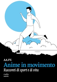 Immagine copertina libro Anime in movimento. Racconti di sport e di vita