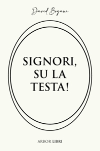 Immagine copertina libro Signori, su la testa!