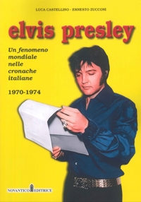 Immagine copertina libro Elvis Presley. Un fenomeno mondiale nelle cronache italiane. Vol. 4: 1970-1974