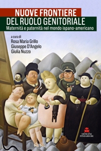 Immagine copertina libro Nuove frontiere del ruolo genitoriale. Maternità e paternità nel mondo ispano-americano. Ediz. italiana e spagnola