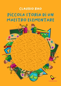 Immagine copertina libro Piccola storia di un maestro elementare. Ediz. illustrata