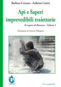 Immagine copertina libro Api e saperi. Imprevedibili traiettorie. Il respiro di Banaras. Nuova ediz.. Vol. 1
