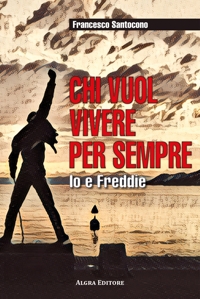 Immagine copertina libro Chi vuol vivere per sempre. Io e Freddie